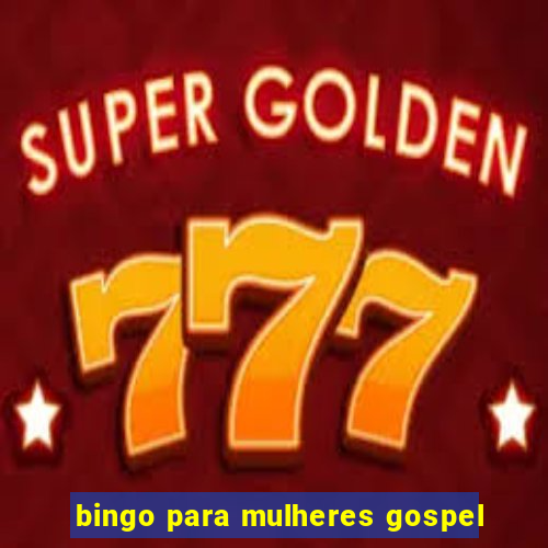 bingo para mulheres gospel